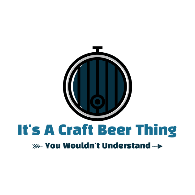 It's A Craft Beer Thing - funny design by Cyberchill