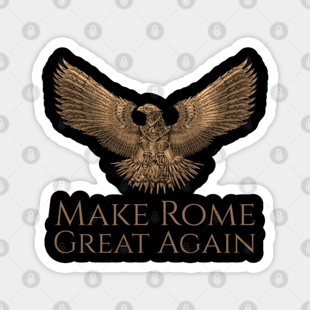 Ancient Rome Steampunk Legion - Eagle Make Rome Great Again Magnet by Styr Designs