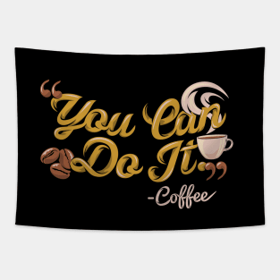 You can do it, coffee slogan black background Tapestry