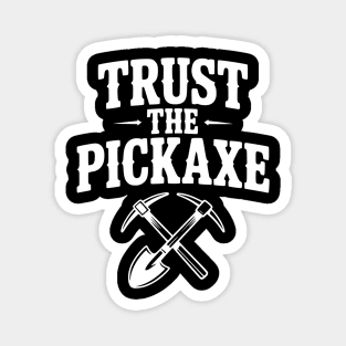 Trust the Pickaxe Magnet