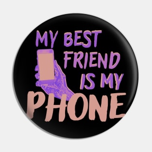 my best friend is my phone Pin