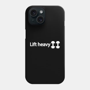 Lift heavy weights - Gym quote Phone Case