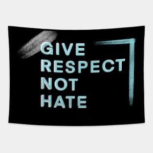 Give Respect Not Hate Tapestry