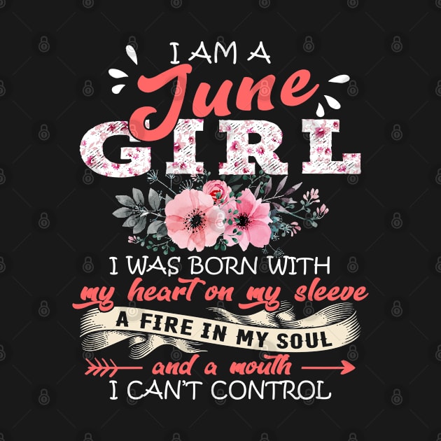 June Girl I Was Born With My Heart on My Sleeve Floral Birthday Gift by Tilida2012