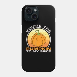 You're the pumpkin to my spice funny saying sarcastic thanksgiving day gift t-shirt Phone Case