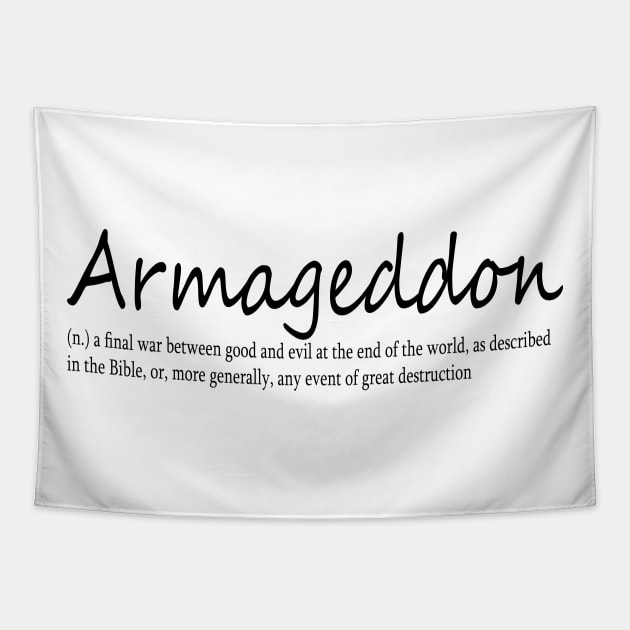 Armageddon (n.) a final war between good and evil at the end of the world, as described in the Bible, or, more generally, any event of great destruction Tapestry by Midhea