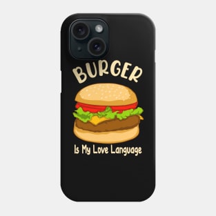 Burger is My Love Language Phone Case