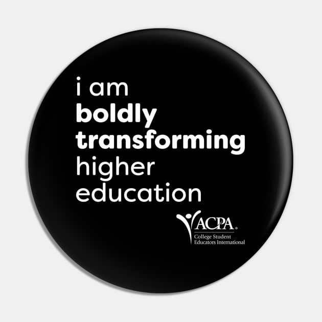 Acpa I Am Boldly Transforming Higher Education Pin by Weirdcore