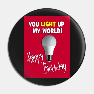 You light up my world! Pin