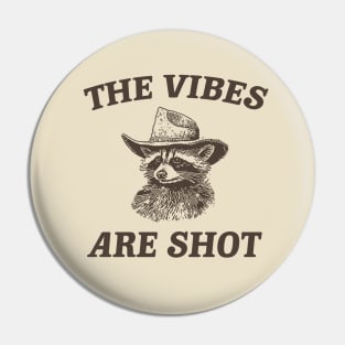 the vibes are shot shirt, raccoon weird meme shirt, trash panda Pin