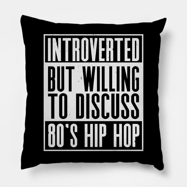 Introverted but willing to discuss 80's hip hop Pillow by nickbeta