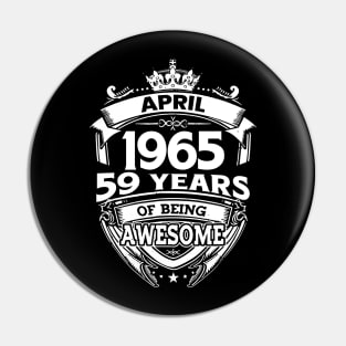 April 1965 59 Years Of Being Awesome 59th Birthday Pin