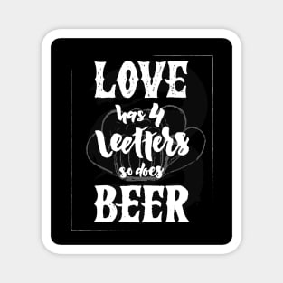 Love has four letters so does beer. Funny quote Magnet