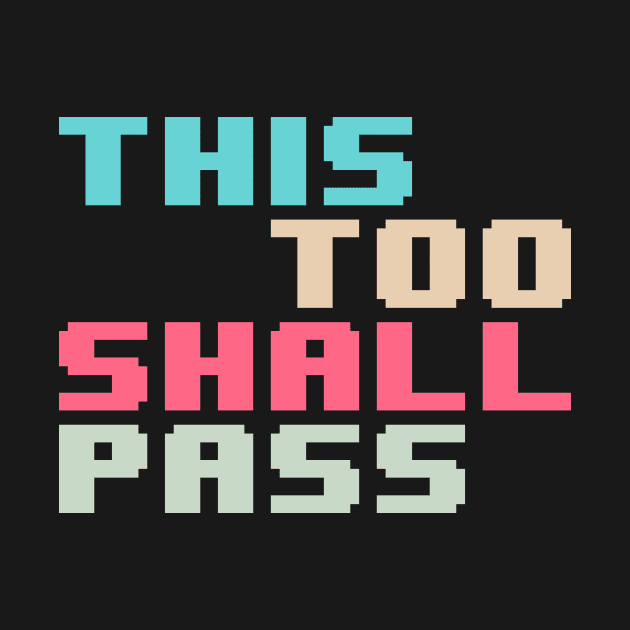 This Too Shall Pass by Kufic Studio