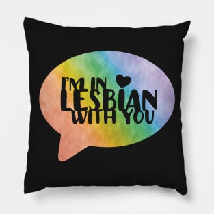 I'm In Lesbian With You LGBT Pride Pillow