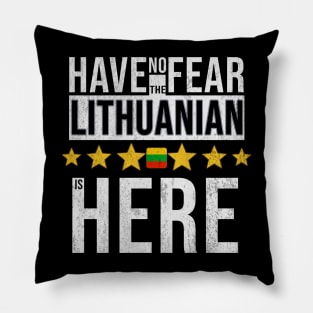 Have No Fear The Lithuanian Is Here - Gift for Lithuanian From Lithuania Pillow