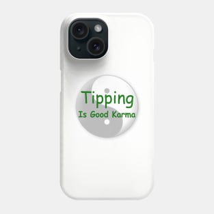 Tipping is good karma Phone Case