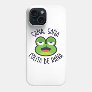 Sana, Sana, Colita de rana Phone Case