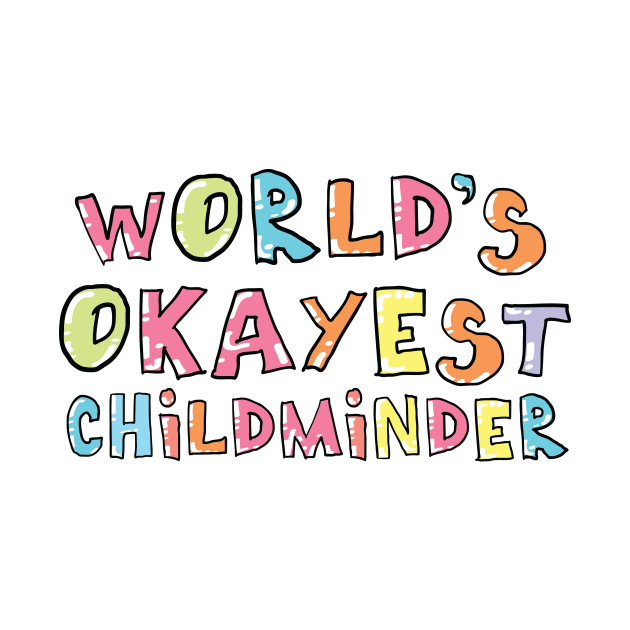 World's Okayest Childminder Gift Idea by BetterManufaktur