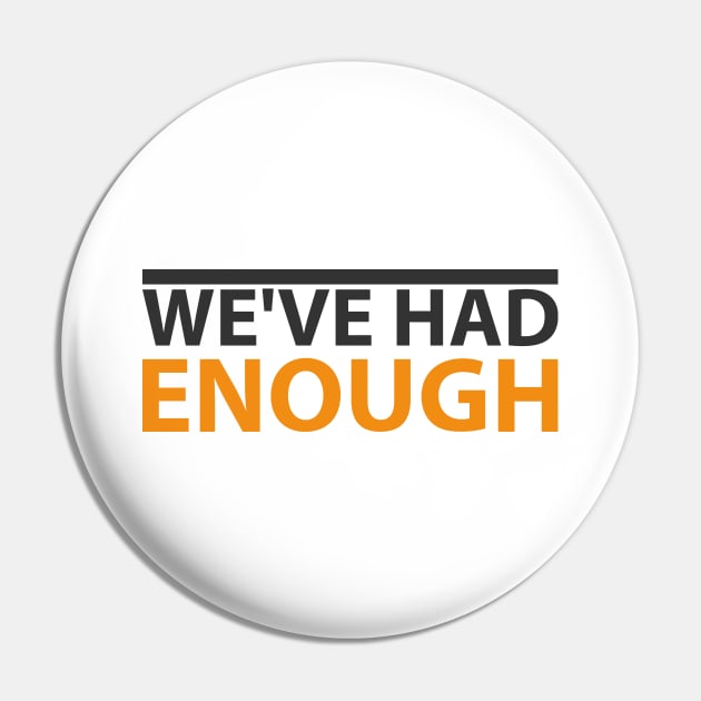 'We've Had Enough' Refugee Care Rights Awareness Shirt Pin by ourwackyhome