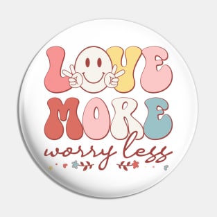 Love More Worry Less Pin