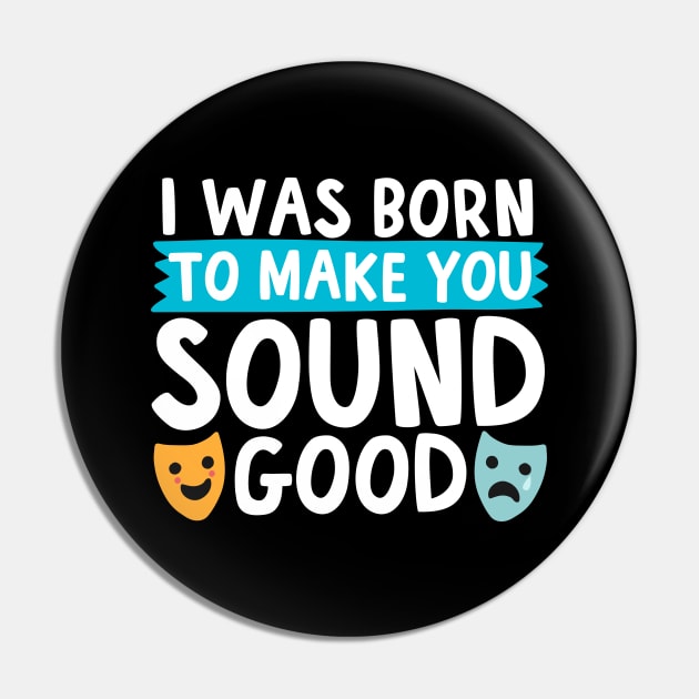 I Was Born To Make You Sound Good Pin by thingsandthings