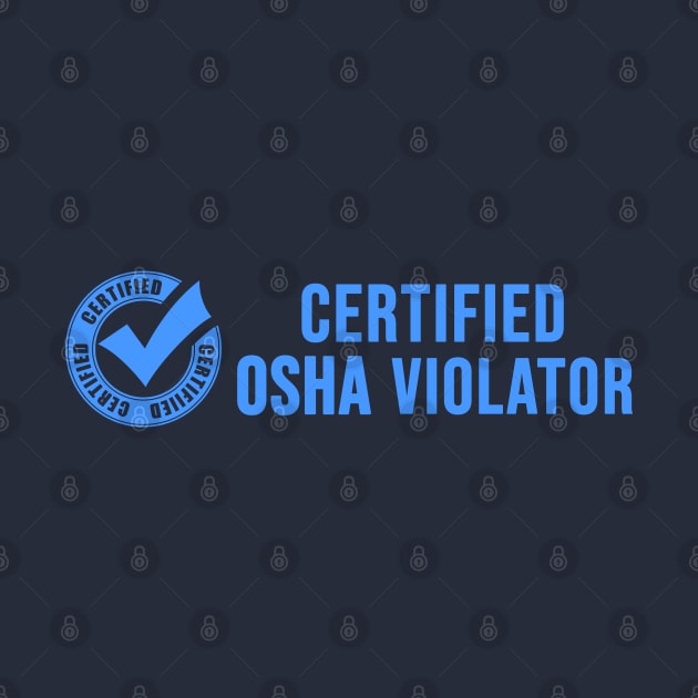 Certified OSHA Violator by RuthlessMasculinity