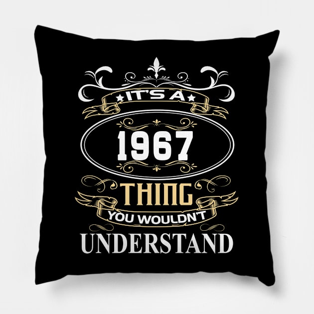 It's A 1967 Thing You Wouldn't Understand Pillow by ThanhNga