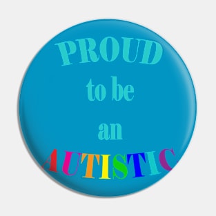 Proud to be an Autistic- Teal Pin