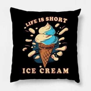 Life is short, eat more ice cream. Pillow
