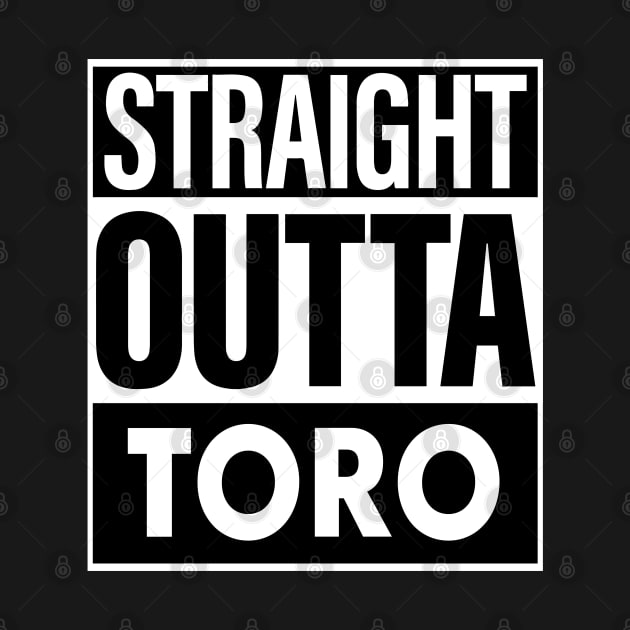 Toro Name Straight Outta Toro by ThanhNga