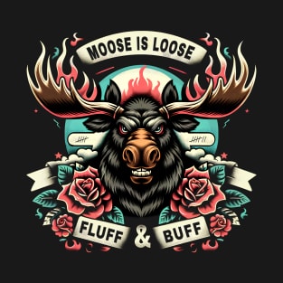 The Moose is Loose | Funny Quote | Fitness T-Shirt