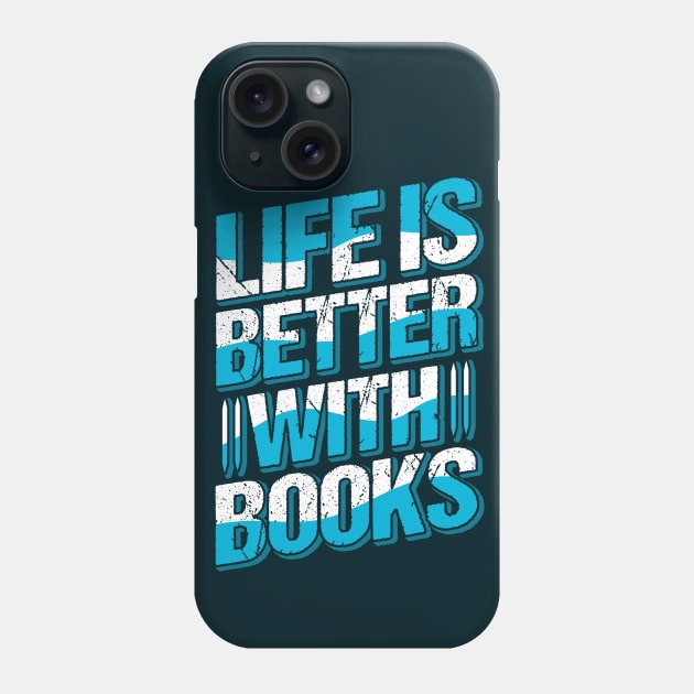 Life Is Better With Books // Book Lover Quote Phone Case by SLAG_Creative