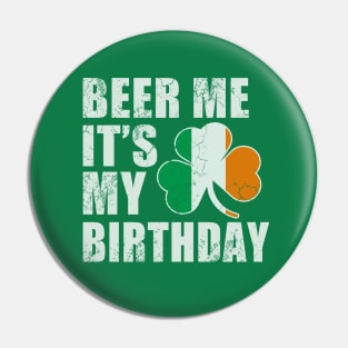 Beer Me It's My Birthday Irish St Patrick's Day Pin