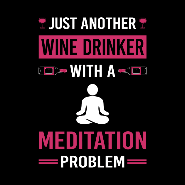 Wine Drinker Meditation Meditate Meditating Mindfulness by Good Day