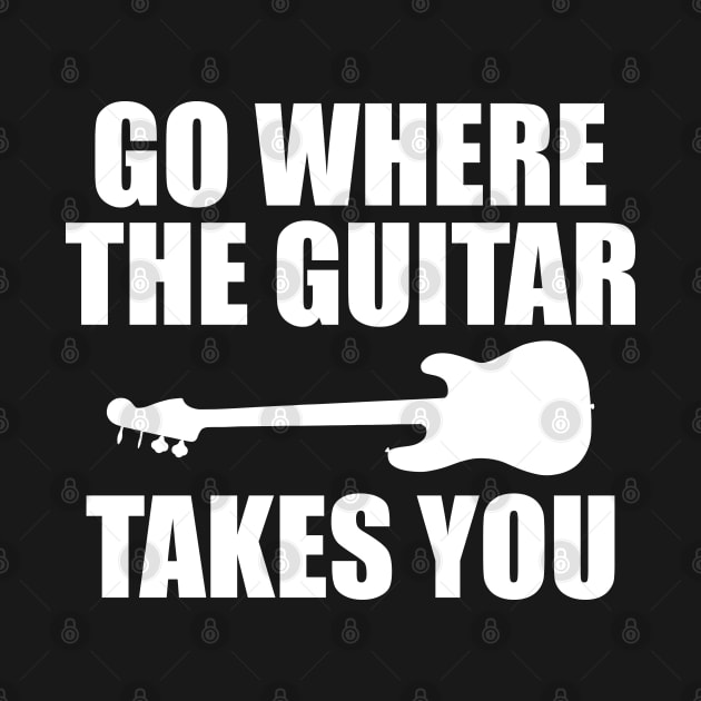 Guitarist - Go where the guitars takes you w by KC Happy Shop