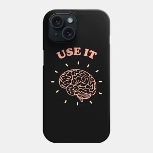 Brain: Use It Phone Case