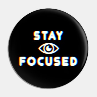 Stay Focused - Glitch Style Pin