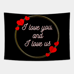 I love you, and I love us - valentine gift Tapestry
