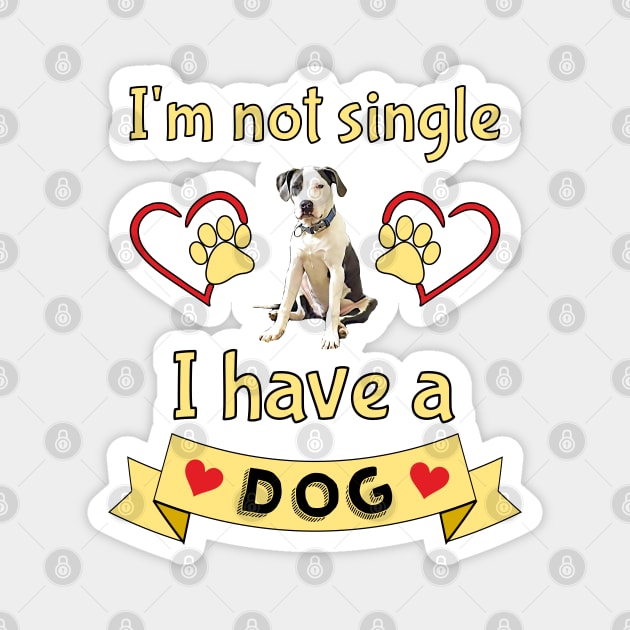 I'm Not Single I Have a Dog Magnet by THE Dog Designs