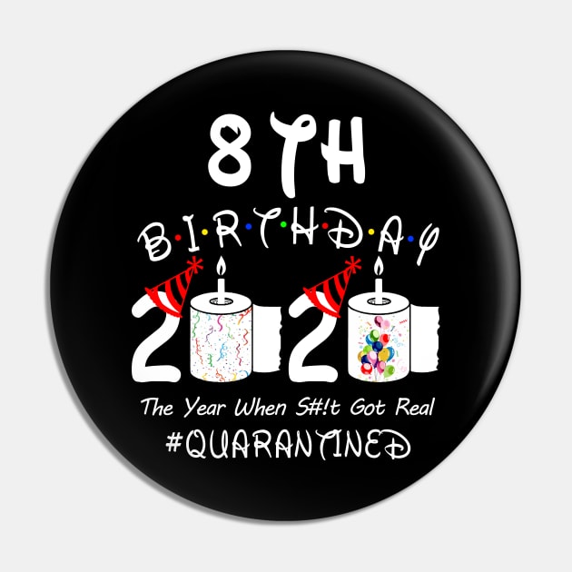 8th Birthday 2020 The Year When Shit Got Real Quarantined Pin by Rinte
