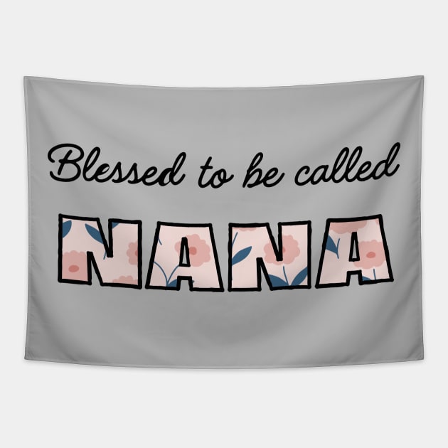 Blessed to be called Nana. Tapestry by Ideas Design