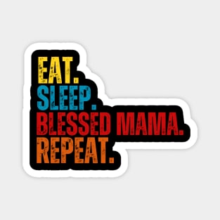 Eat Sleep Blessed Mama Repeat T-Shirt | Christian Mom Shirt | Faith-Based Motherhood Gift Magnet