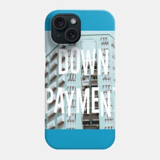 Down Payment Phone Case