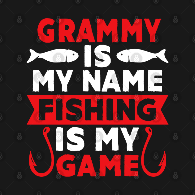 Gramps Is My Name Fishing Is My Game by MekiBuzz Graphics