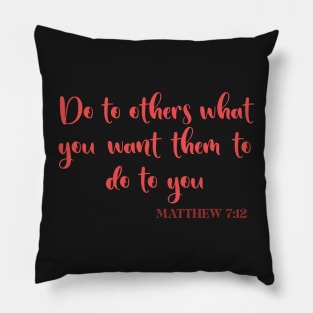 MATTHEW 7:12 - THE GOLDEN RULE Pillow