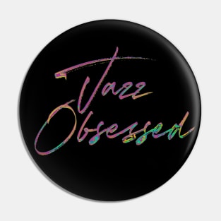 Jazz Obsessed /  80s Style Type Design Pin