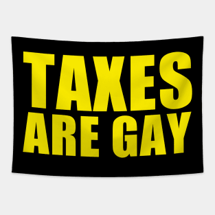Taxes Are Gay Tapestry