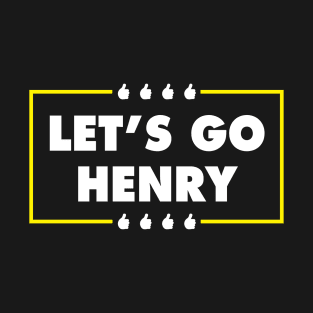 Let's Go Henry T-Shirt