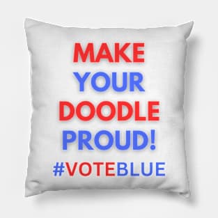 MAKE YOUR DOODLE PROUD!  #VOTEBLUE Pillow